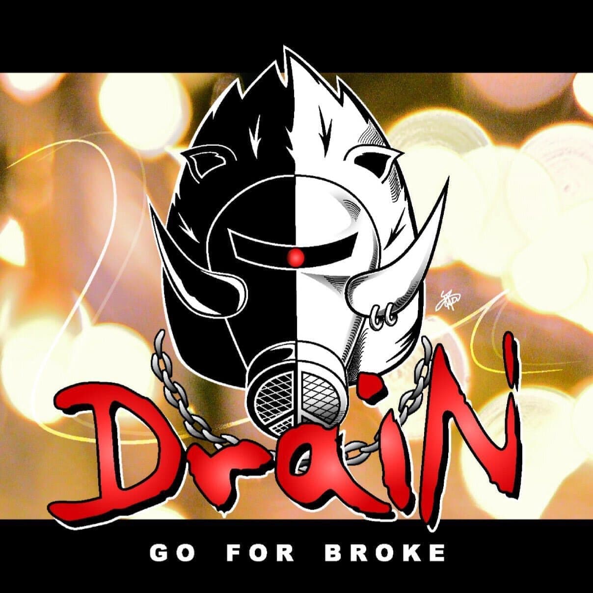 DraiN GO FOR BROKE